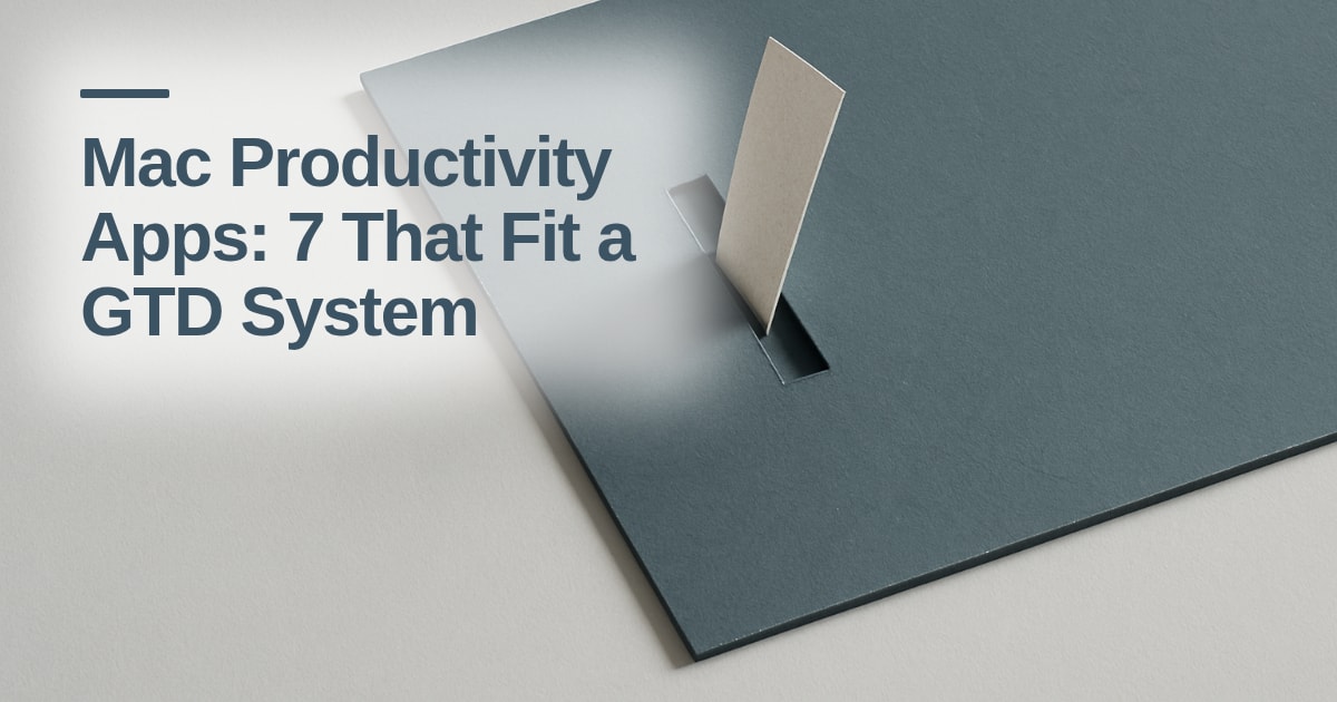 Mac Productivity Apps: 7 That Fit a GTD System