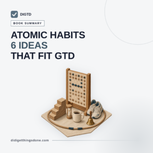 Atomic Habits Summary: 6 Ideas That Fit GTD