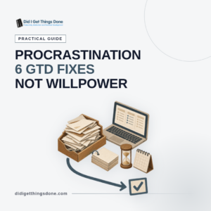 How to Stop Procrastinating: 6 GTD Fixes That Work