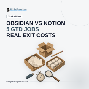 Obsidian vs Notion: Which Fits a GTD Workflow?