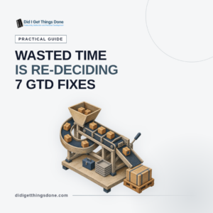 Wasted Time at Work: 7 GTD Fixes That Stick